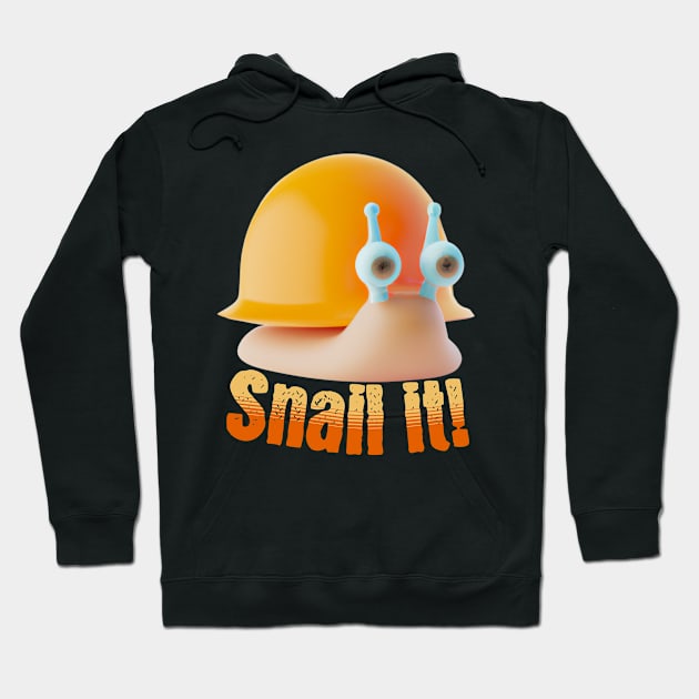 Snail It Funny Quote V2 Hoodie by Family journey with God